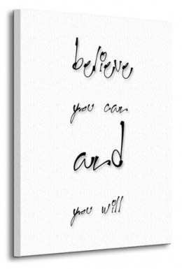 Believe you can and you will - obraz na płótnie