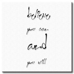 Believe you can and you will - obraz na płótnie